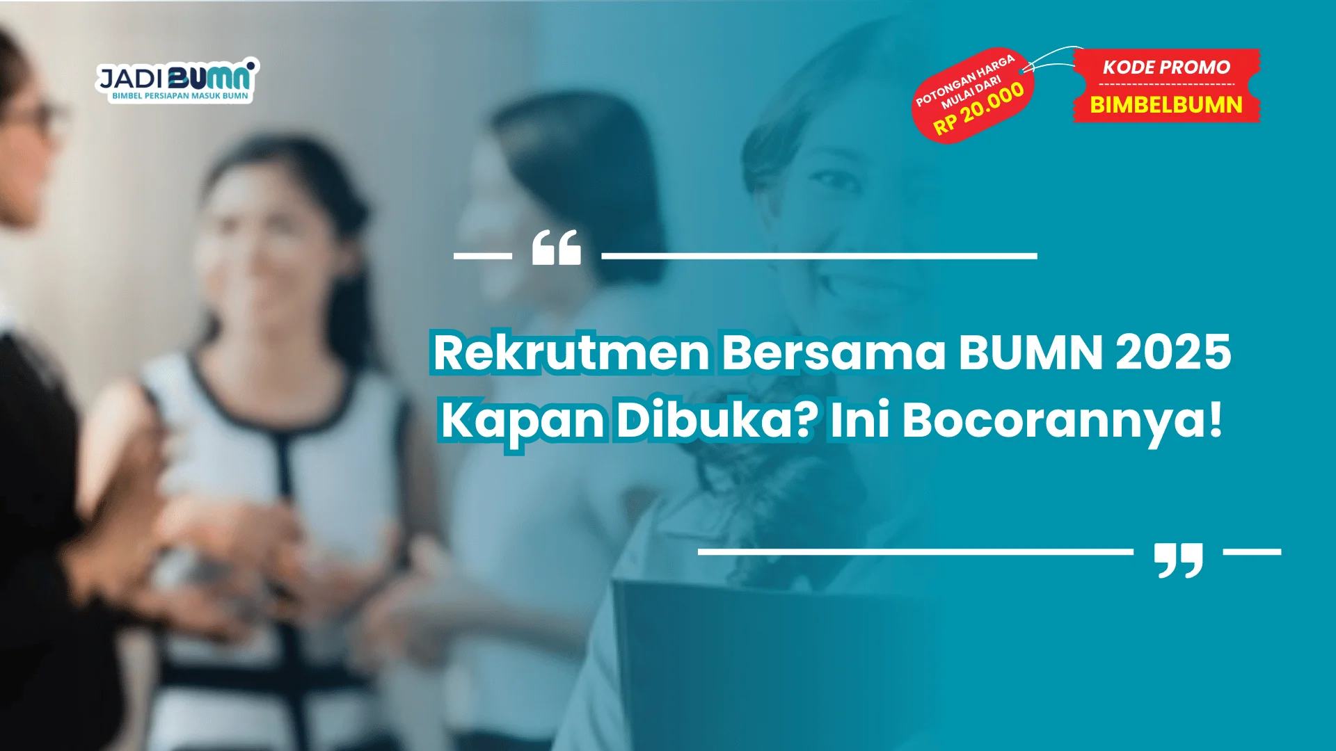 Rekrutmen Bersama BUMN 2025 Kapan Dibuka? Ini Bocorannya!