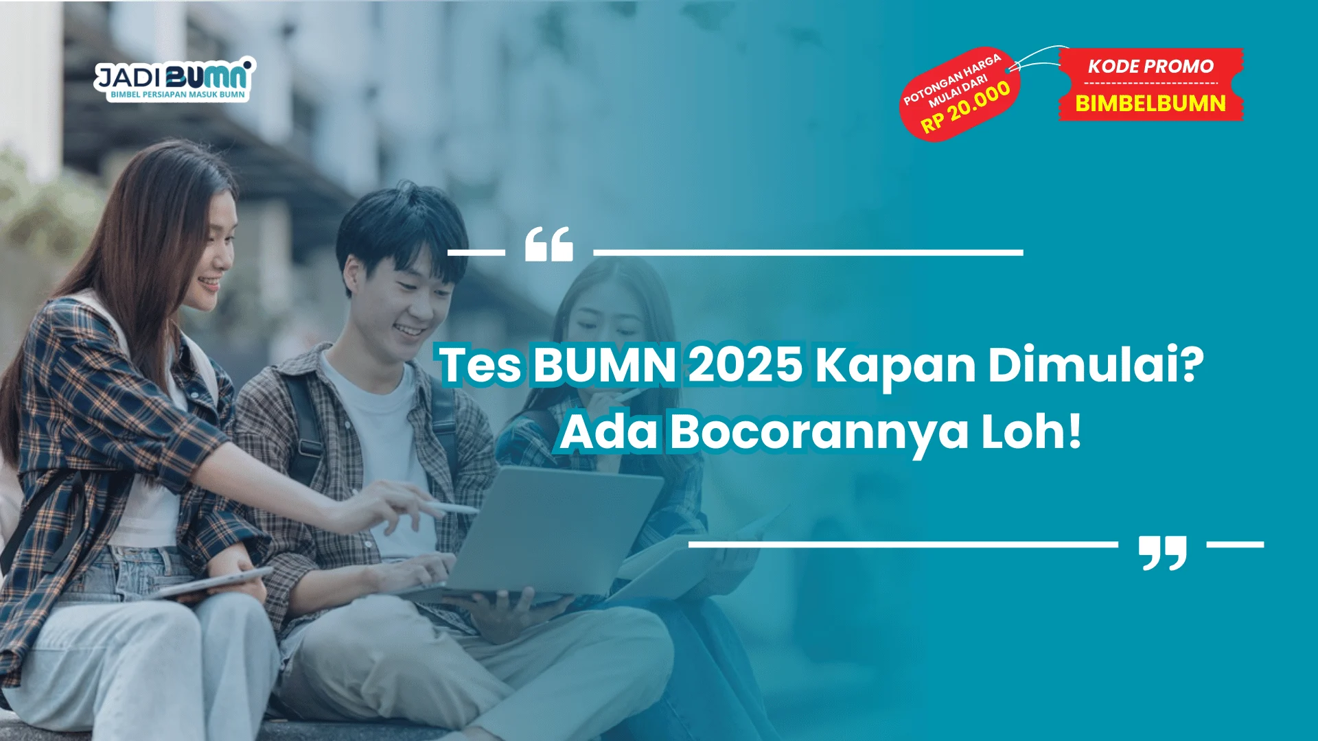Tes BUMN 2025 Kapan Dimulai? Ada Bocorannya Loh!