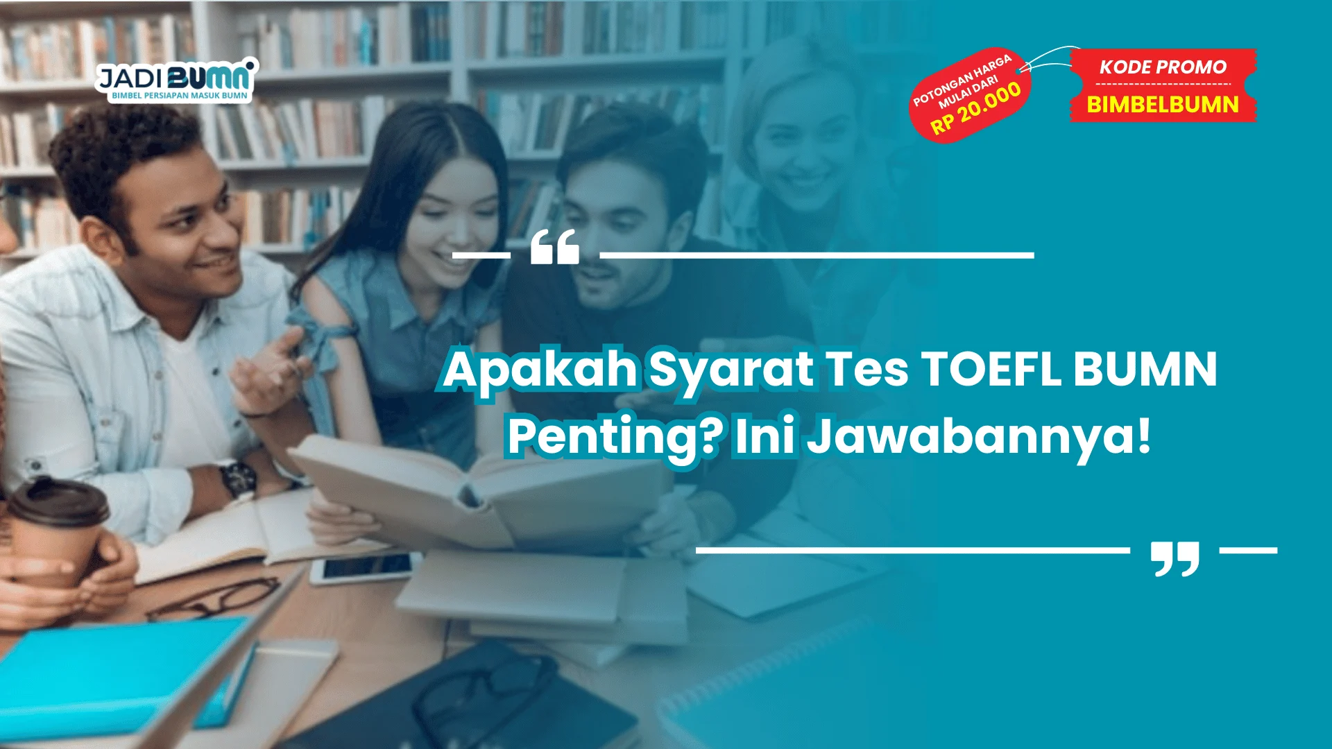 Apakah Syarat Tes TOEFL BUMN Penting? Ini Jawabannya!