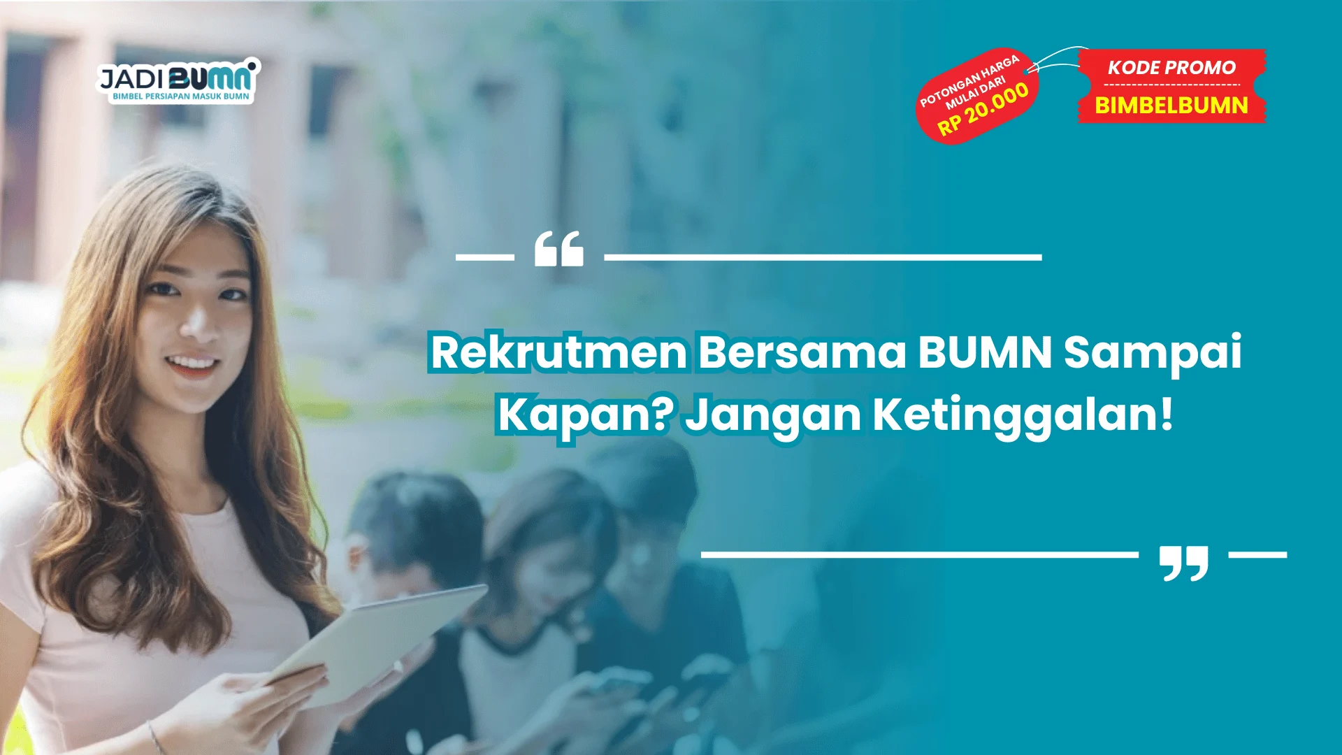 Rekrutmen Bersama BUMN Sampai Kapan? Jangan Ketinggalan!