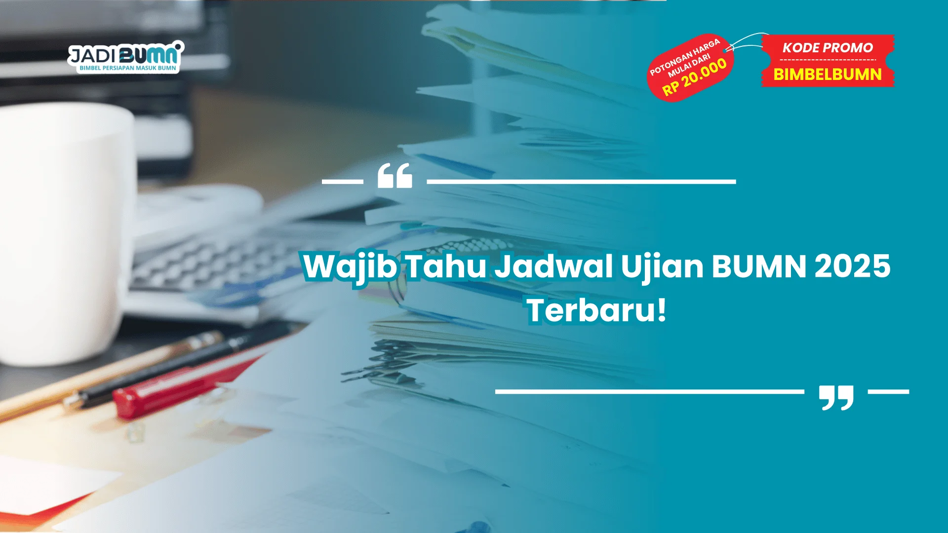 Wajib Tahu Jadwal Ujian BUMN 2025 Terbaru!