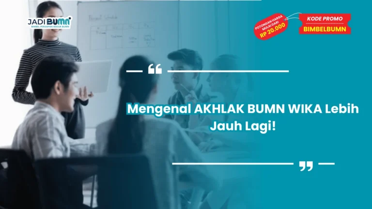 Mengenal AKHLAK BUMN WIKA Lebih Jauh Lagi!