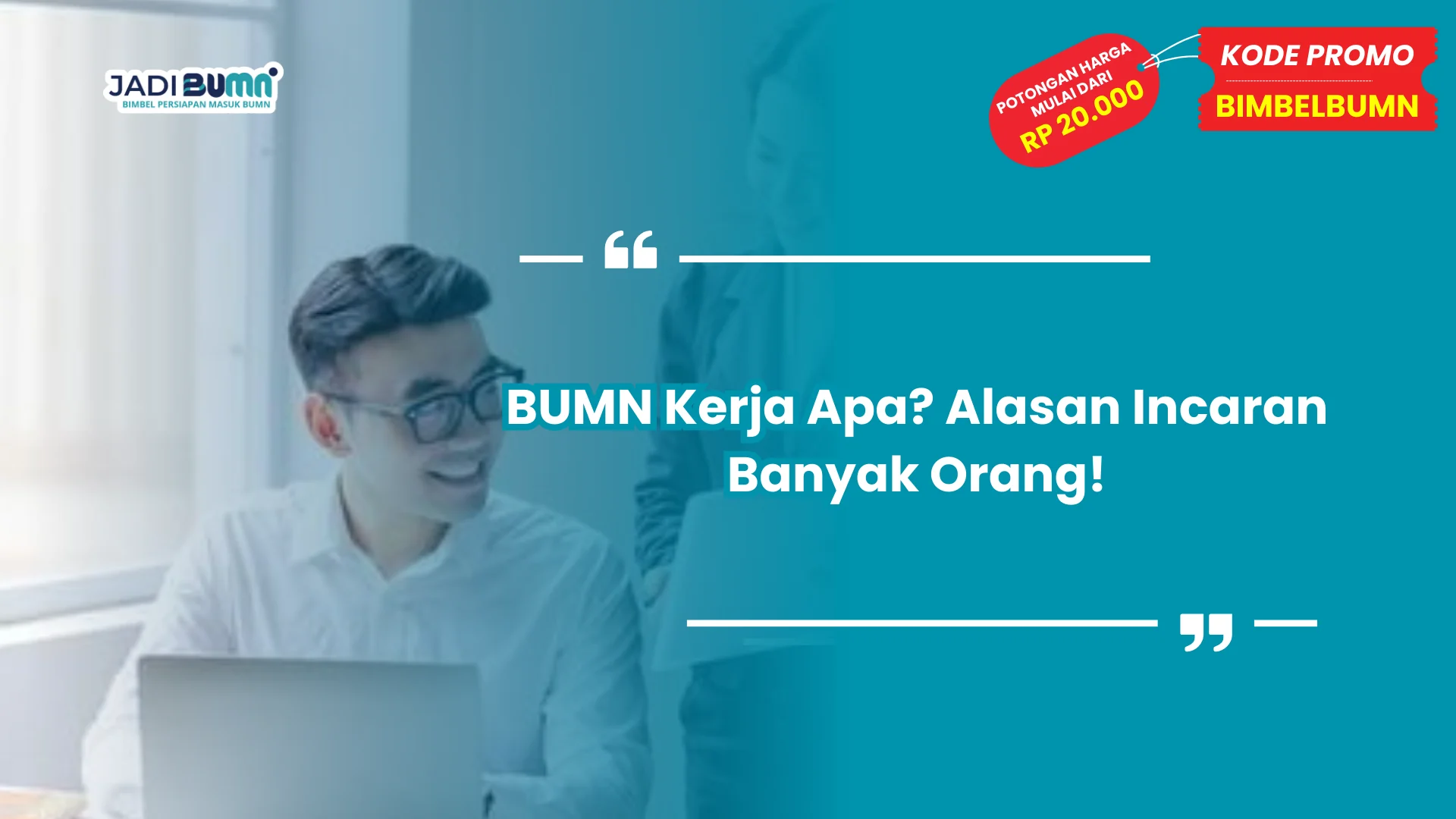 BUMN Kerja Apa? Alasan Incaran Banyak Orang!