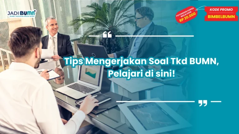 Tips Mengerjakan Soal Tkd BUMN