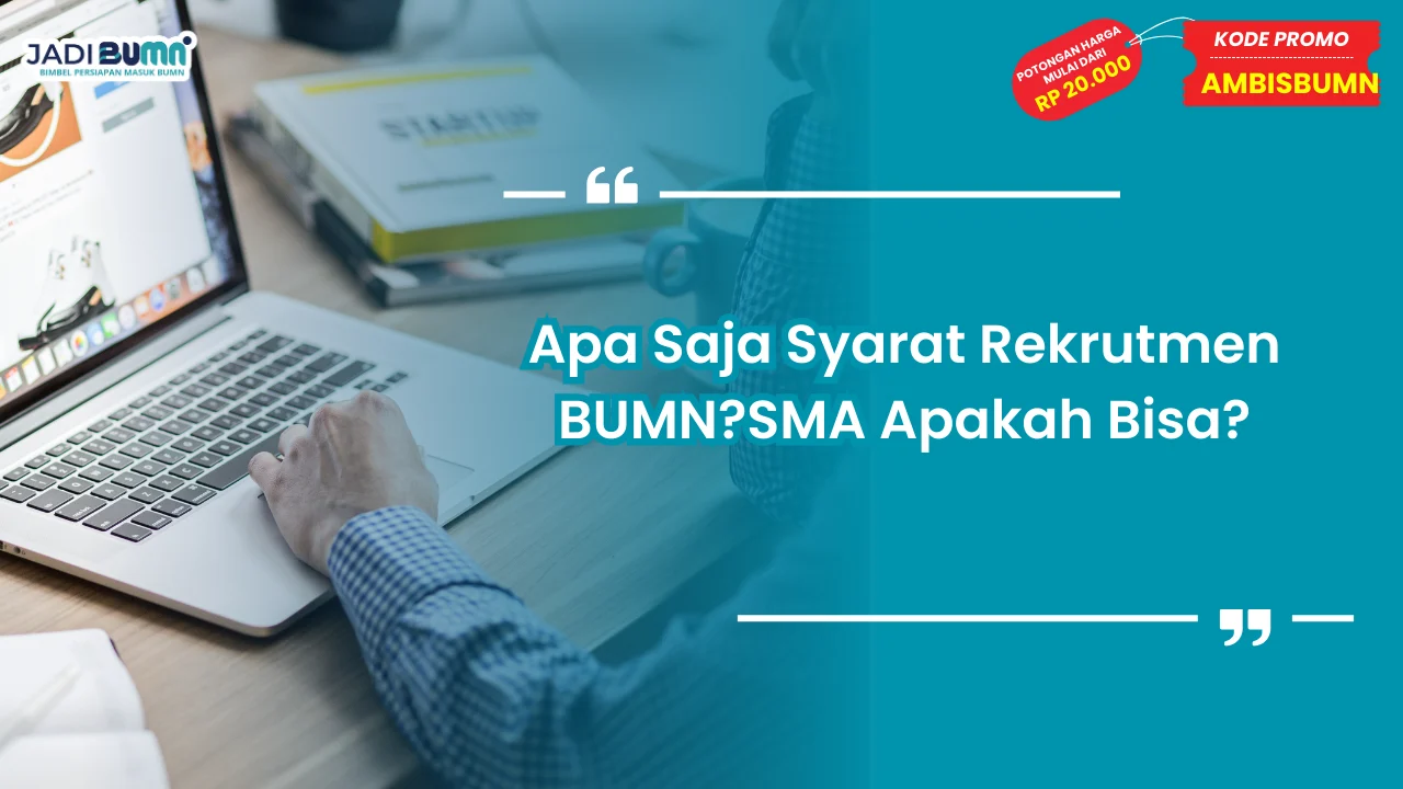 Apa Saja Syarat Rekrutmen BUMN