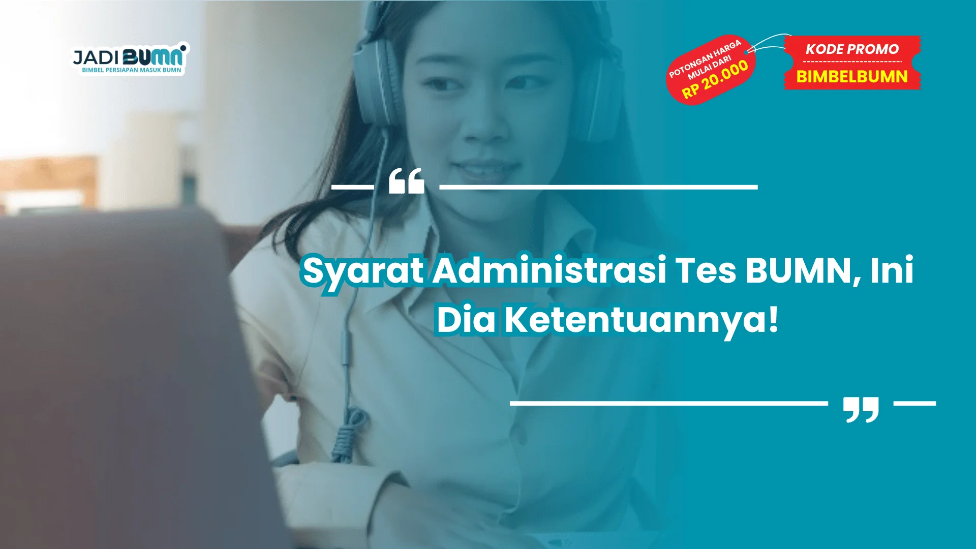Syarat Administrasi Tes BUMN, Ini Dia Ketentuannya!