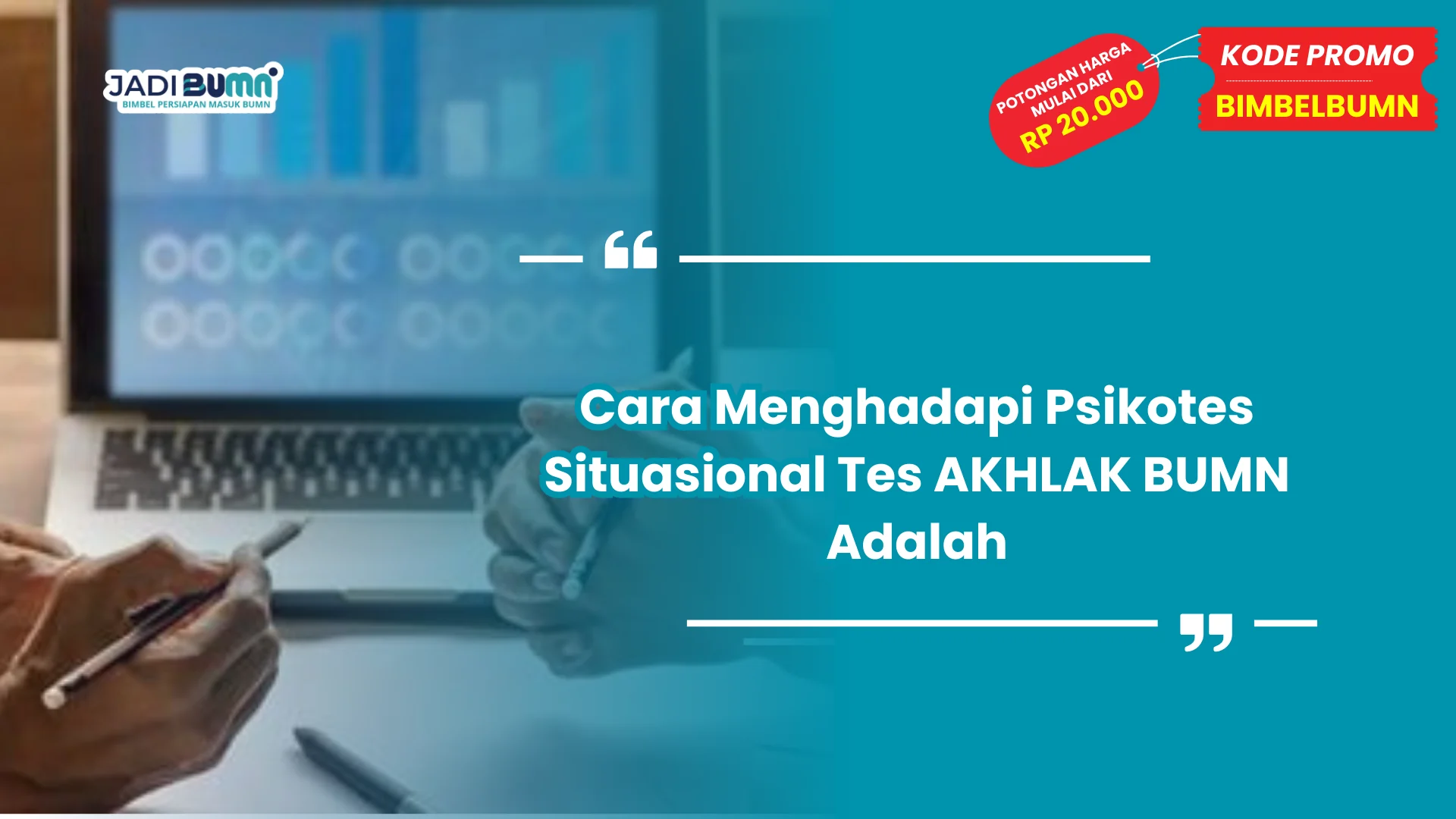 Cara Menghadapi Psikotes Situasional Tes AKHLAK BUMN Adalah