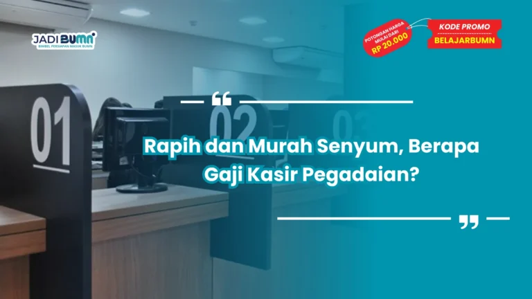 Rapih dan Murah Senyum, Berapa Gaji Kasir Pegadaian?