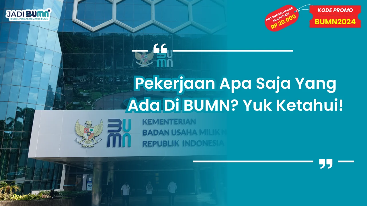 Pekerjaan Apa Saja Yang Ada Di BUMN