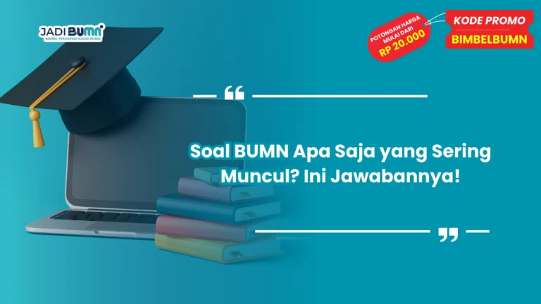 Soal BUMN Apa Saja yang Sering Muncul? Ini Jawabannya!
