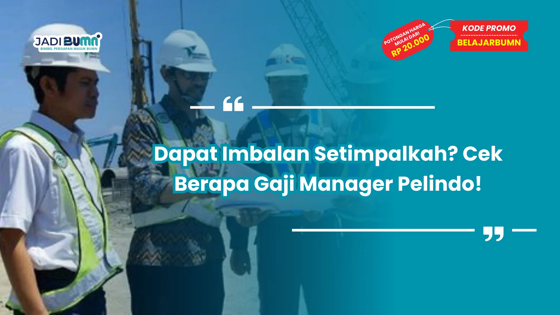 Dapat Imbalan Setimpalkah? Cek Berapa Gaji Manager Pelindo!