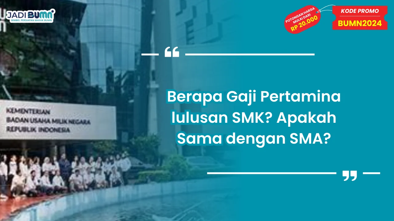 Berapa Gaji Pertamina lulusan SMK?