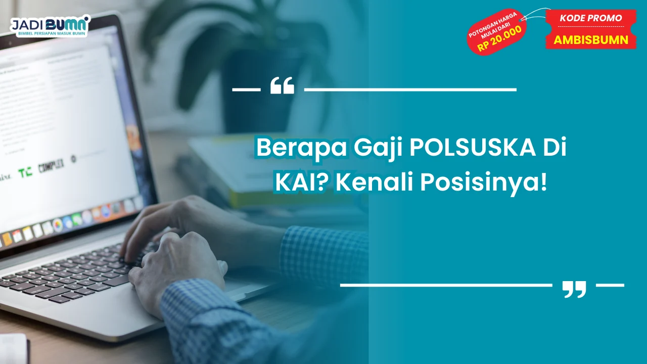 Berapa Gaji POLSUSKA Di KAI