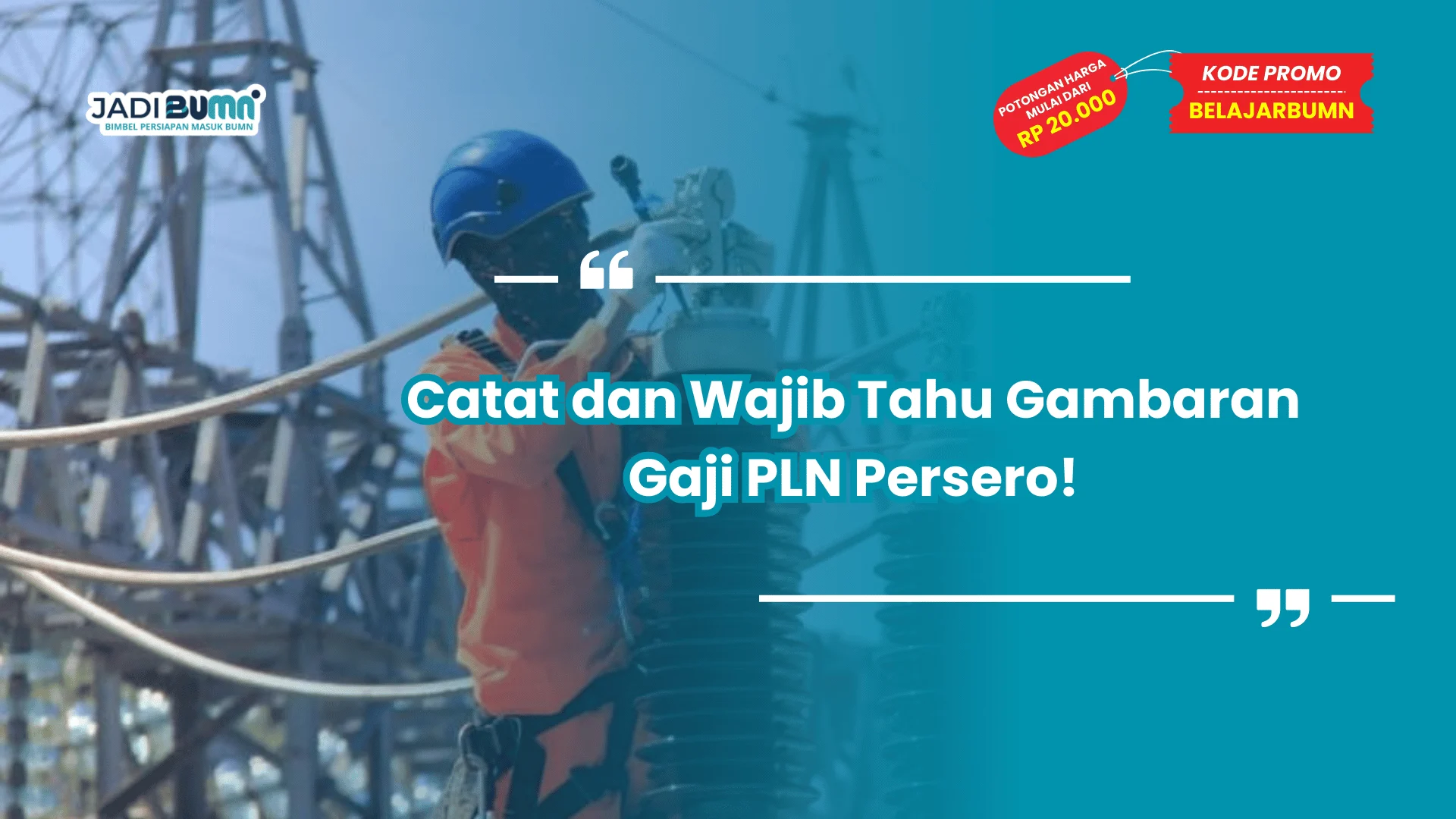 Catat dan Wajib Tahu Gambaran Gaji PLN Persero!