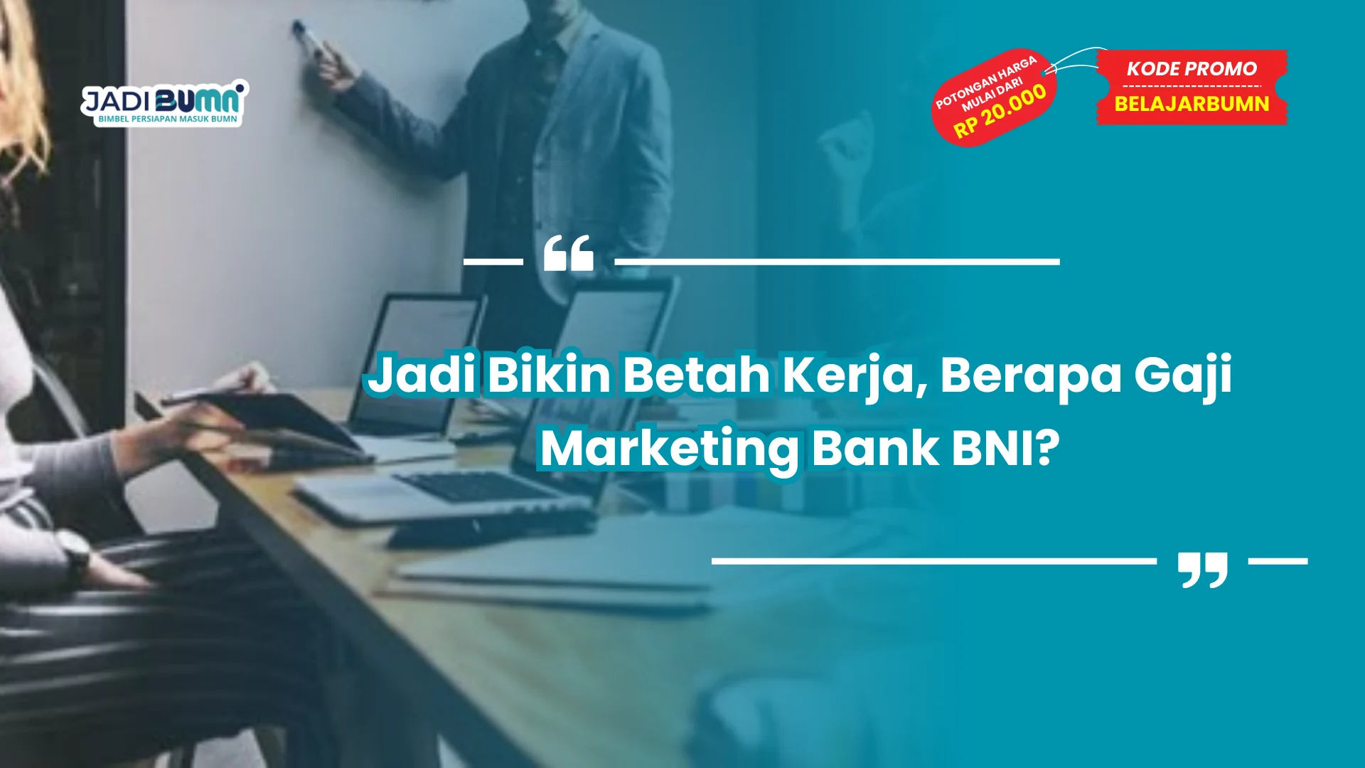 Jadi Bikin Betah Kerja, Berapa Gaji Marketing Bank BNI?