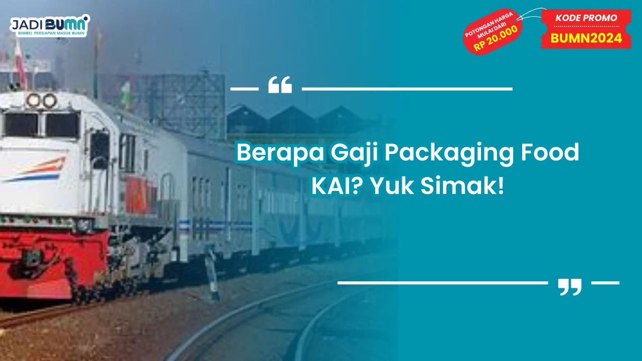 Berapa Gaji Packaging Food KAI