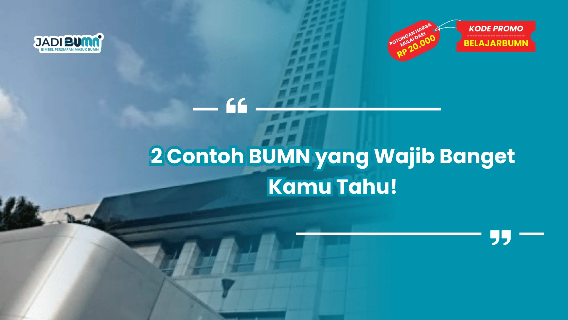2 Contoh BUMN yang Wajib Banget Kamu Tahu!