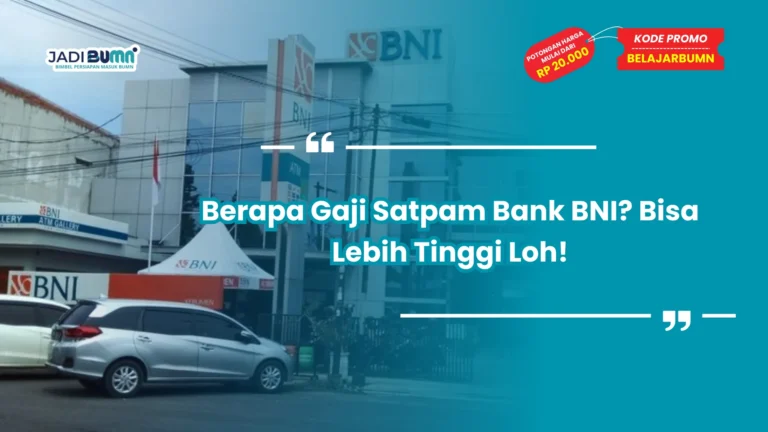 Berapa Gaji Satpam Bank BNI? Bisa Lebih Tinggi Loh!