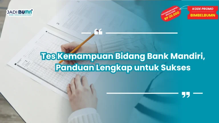 Tes Kemampuan Bidang Bank Mandiri, Panduan Lengkapnya