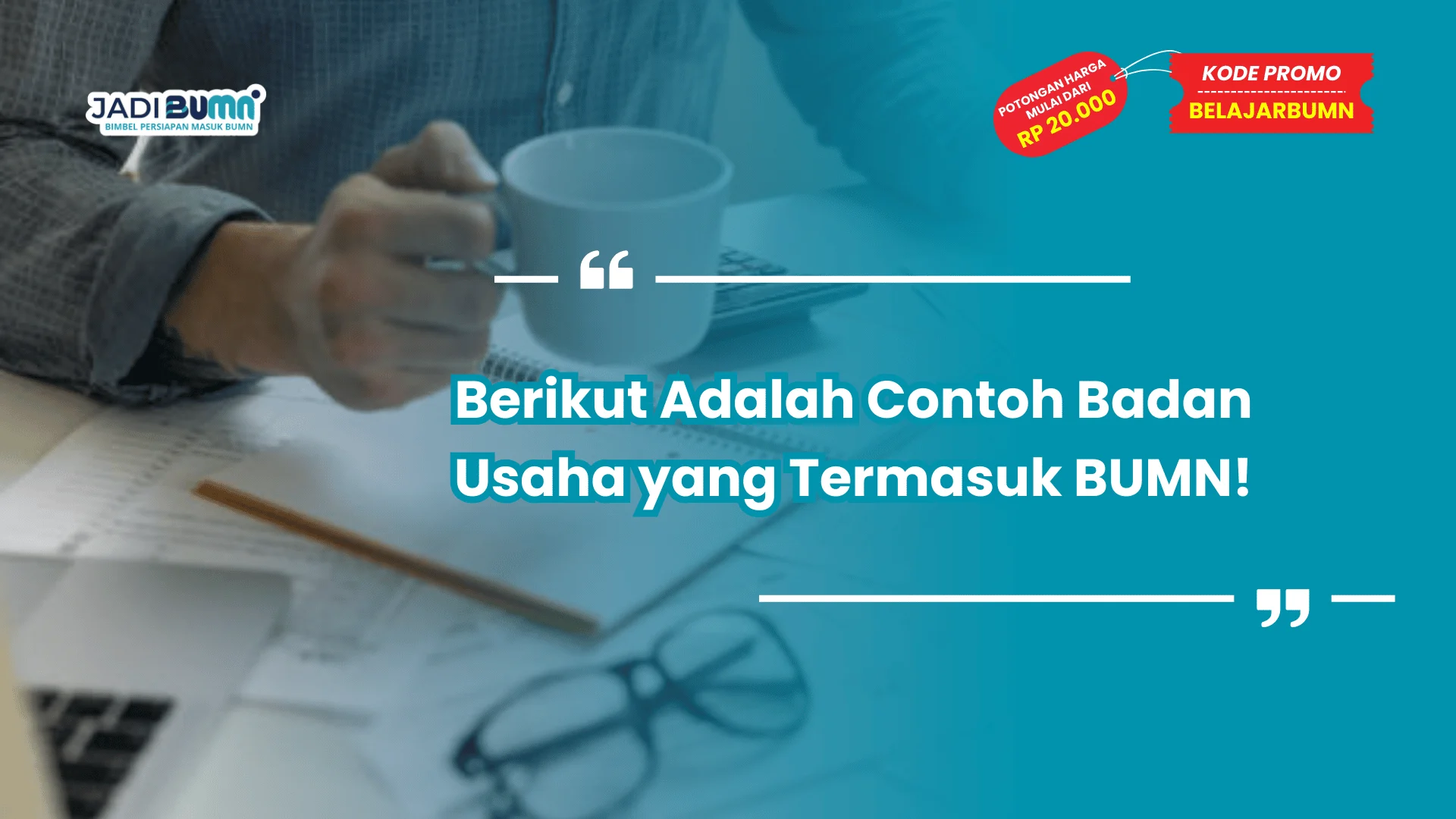 Berikut Adalah Contoh Badan Usaha yang Termasuk BUMN!