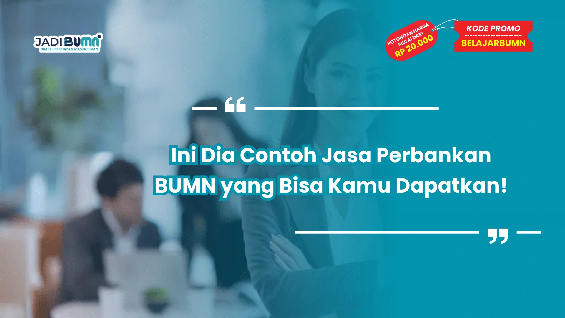 Ini Dia Contoh Jasa Perbankan BUMN yang Bisa Kamu Dapatkan!