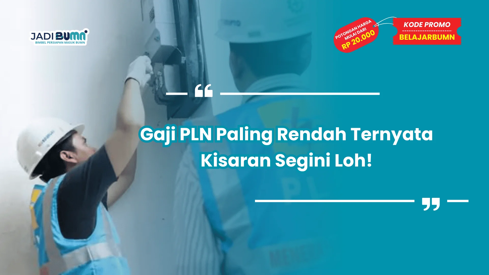 Gaji PLN Paling Rendah Ternyata Kisaran Segini Loh!