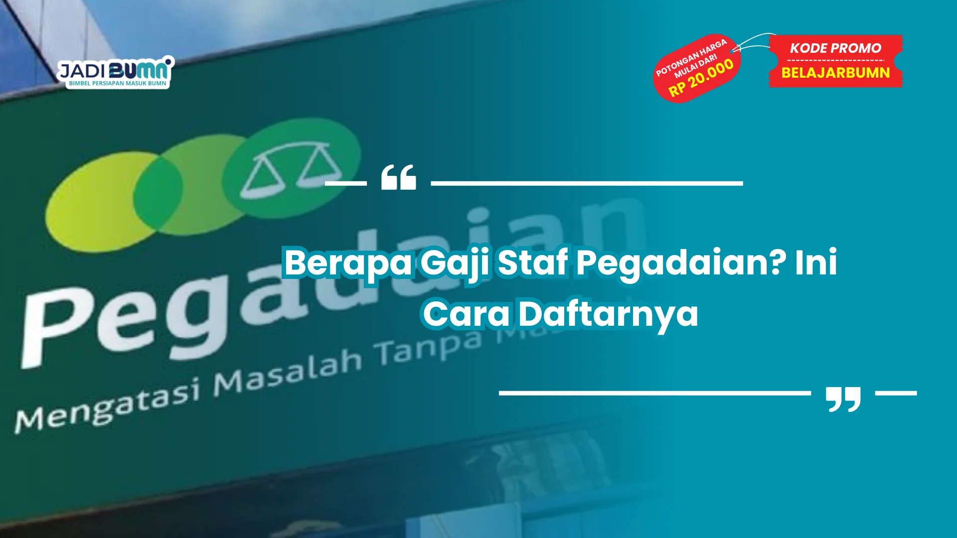 Berapa Gaji Staf Pegadaian? Ini Cara Daftarnya