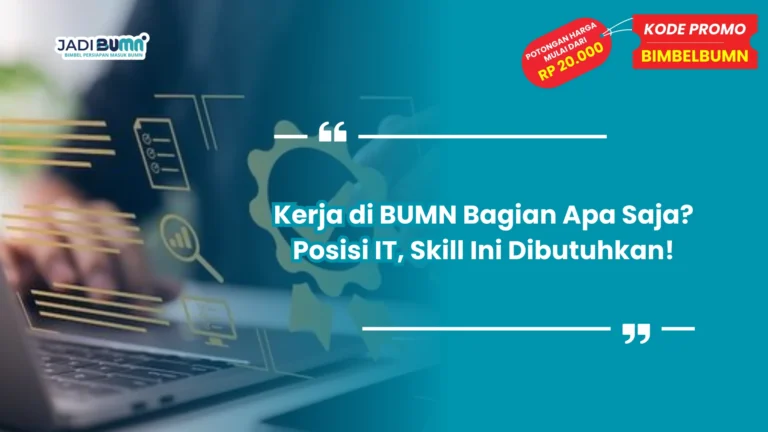 Kerja di BUMN Bagian Apa Saja? Posisi IT, Skill Ini Dibutuhkan!