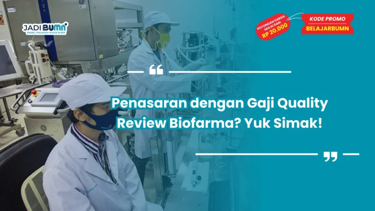Penasaran dengan Gaji Quality Review Biofarma? Yuk Simak!