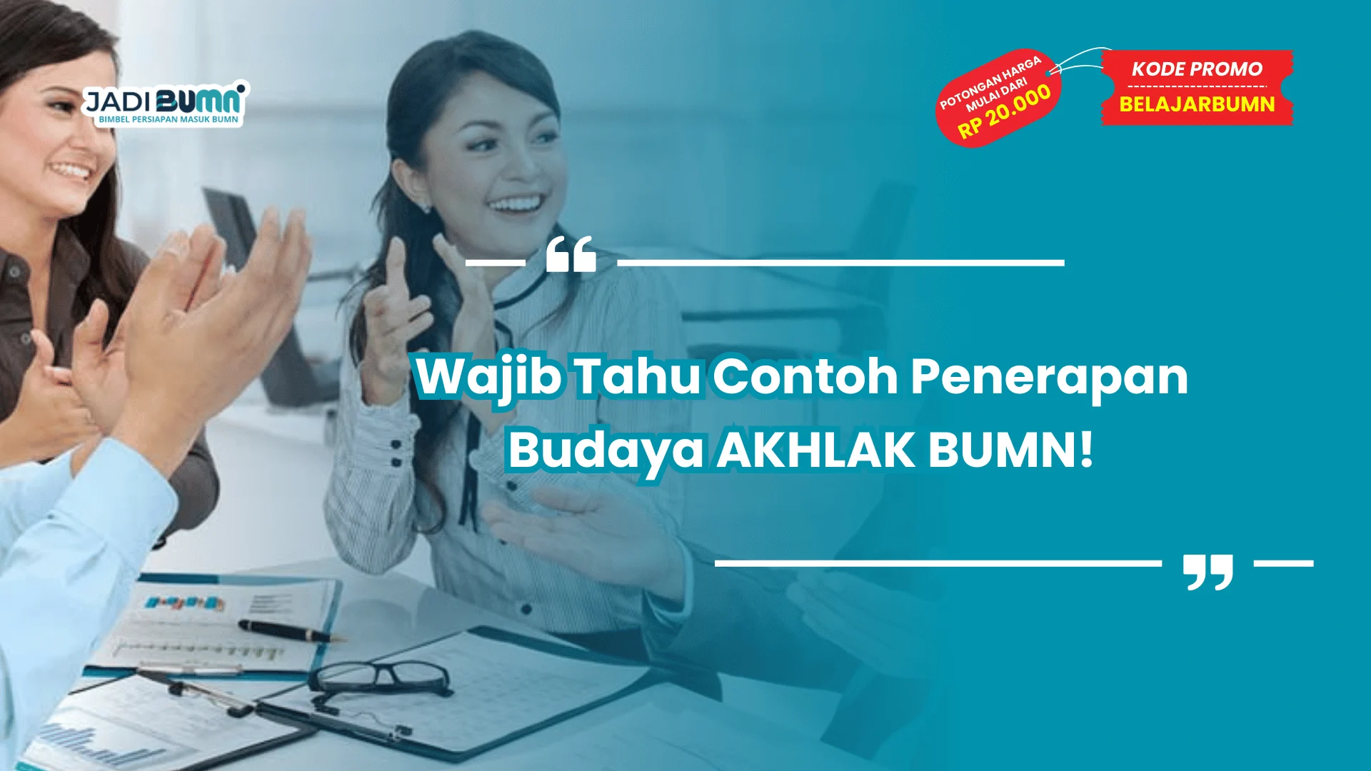 Wajib Tahu Contoh Penerapan Budaya AKHLAK BUMN!