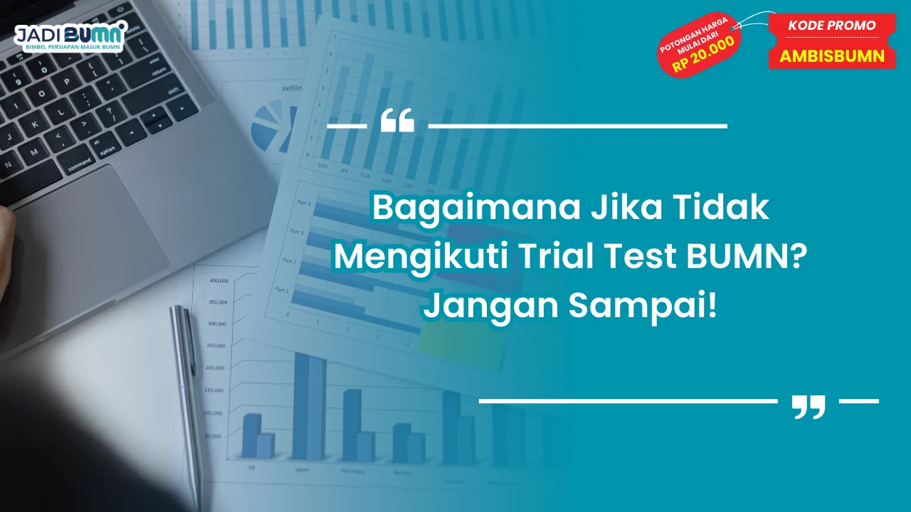Bagaimana Jika Tidak Ikut Trial Test BUMN