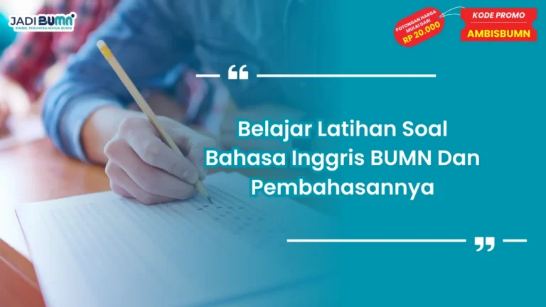 Soal Bahasa Inggris BUMN Dan Pembahasannya