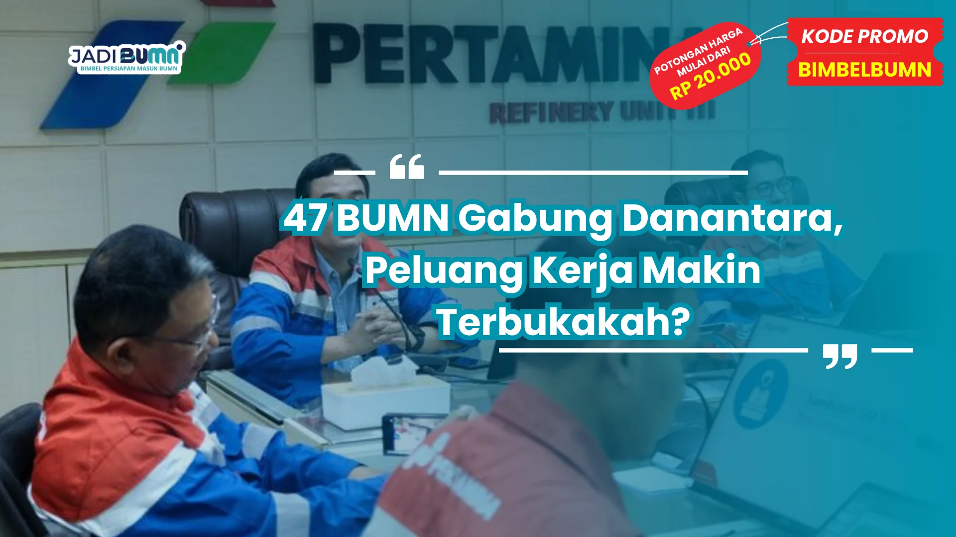 47 BUMN Gabung Danantara, Peluang Kerja Makin Terbukakah?