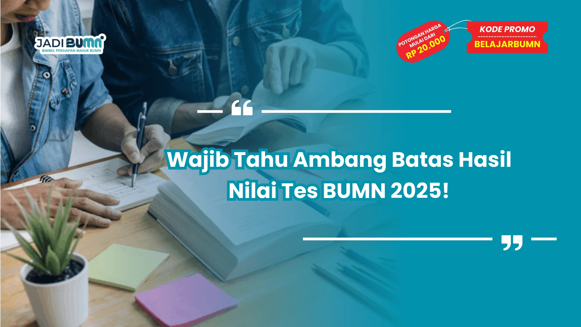 Wajib Tahu Ambang Batas Hasil Nilai Tes BUMN 2025!