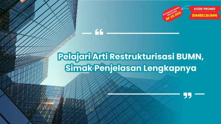Pelajari Arti Restrukturisasi BUMN, Simak Penjelasan Lengkapnya