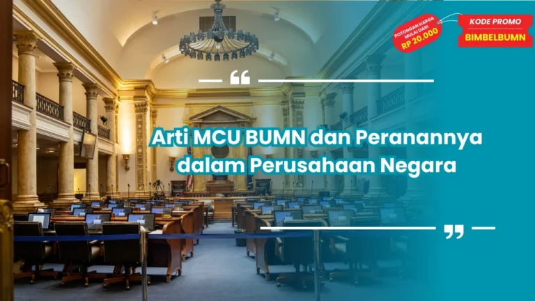 Arti MCU BUMN dan Peranannya dalam Perusahaan Negara