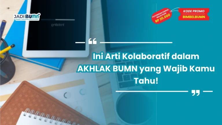 Ini Arti Kolaboratif dalam AKHLAK BUMN yang Wajib Kamu Tahu!