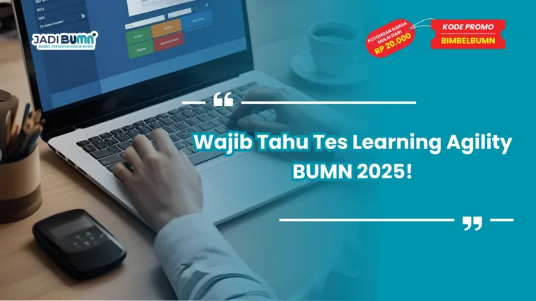 Wajib Tahu Tes Learning Agility BUMN 2025!