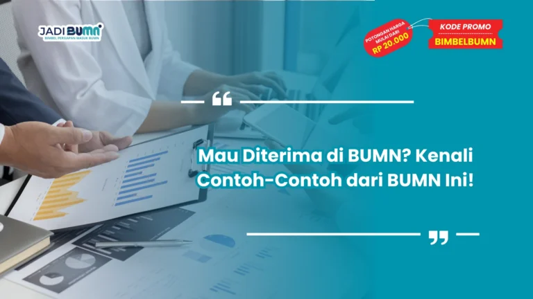Mau Diterima di BUMN? Kenali Contoh-Contoh dari BUMN Ini!
