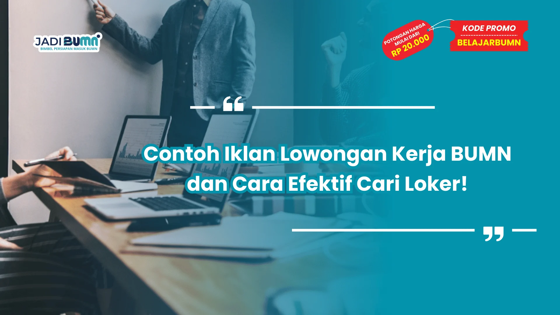 Contoh Iklan Lowongan Kerja BUMN dan Cara Efektif Cari Loker!