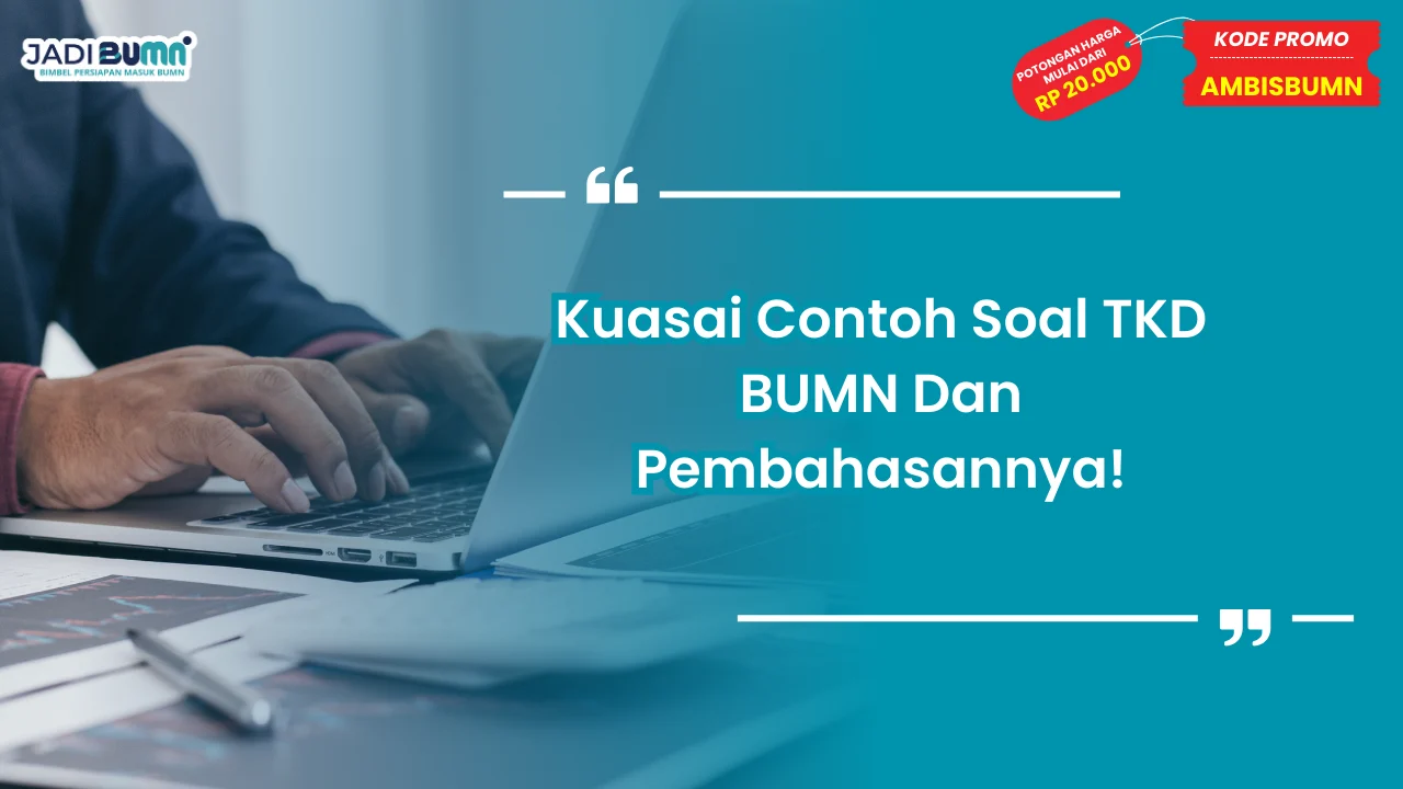 Contoh Soal TKD BUMN Dan Pembahasannya!
