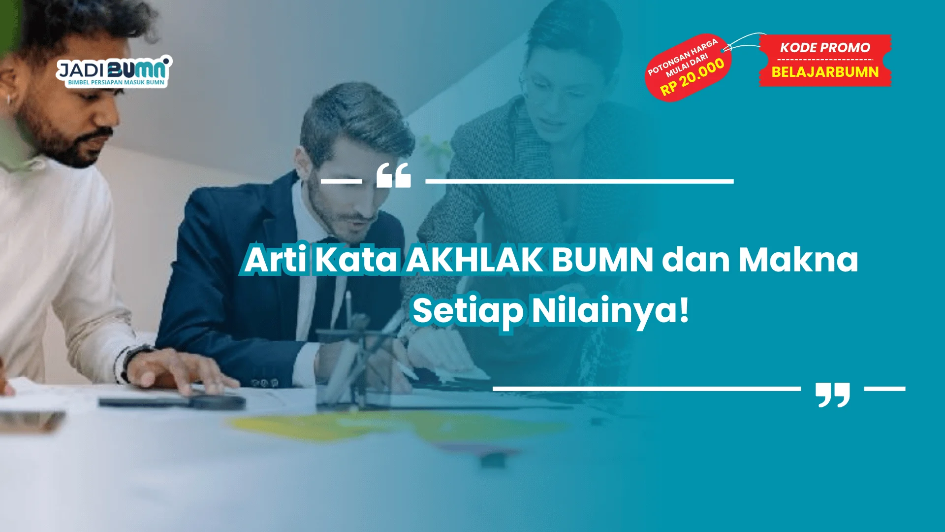 Arti Kata AKHLAK BUMN dan Makna Setiap Nilainya!