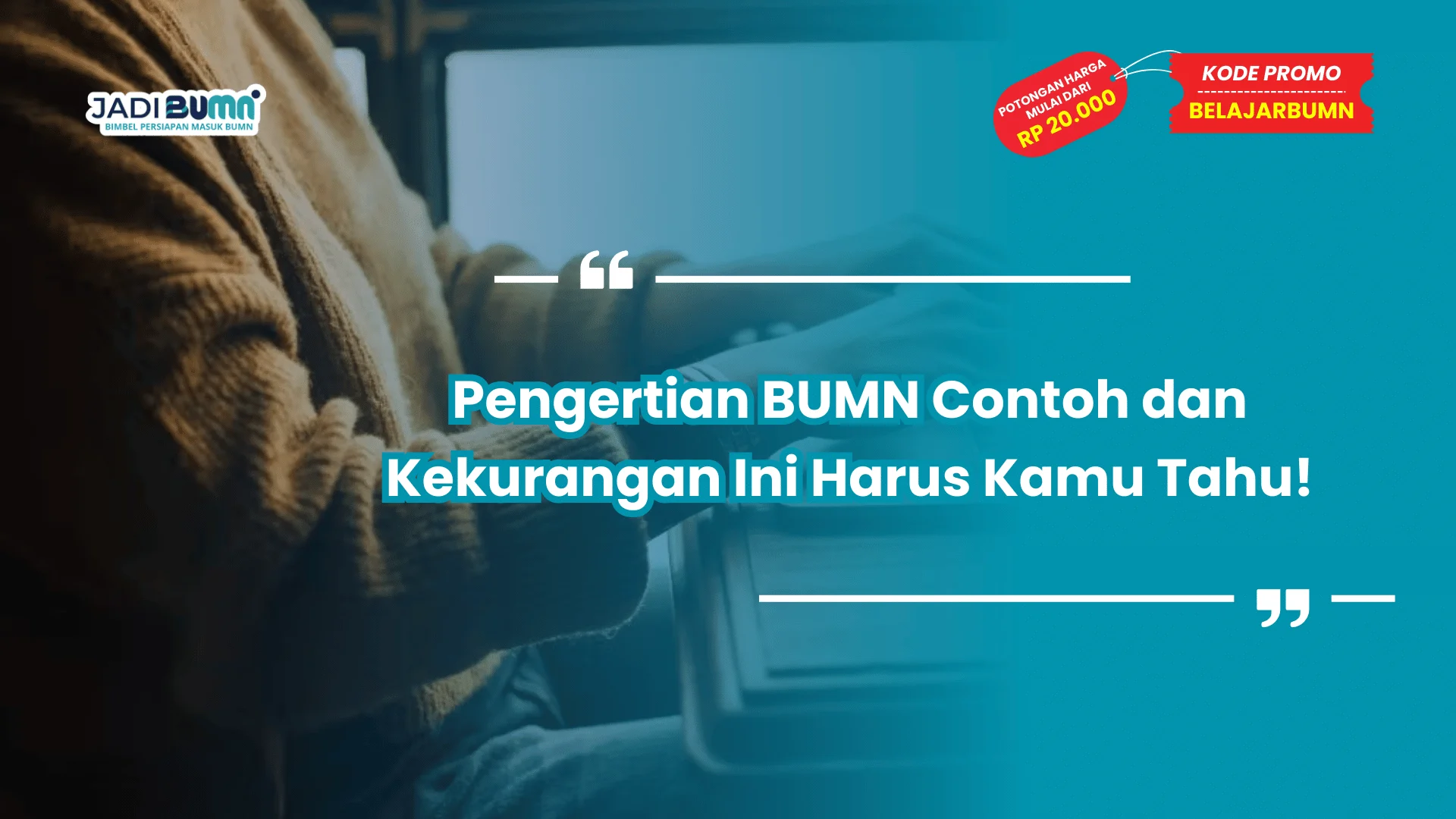 Pengertian BUMN Contoh dan Kekurangan Ini Harus Kamu Tahu!