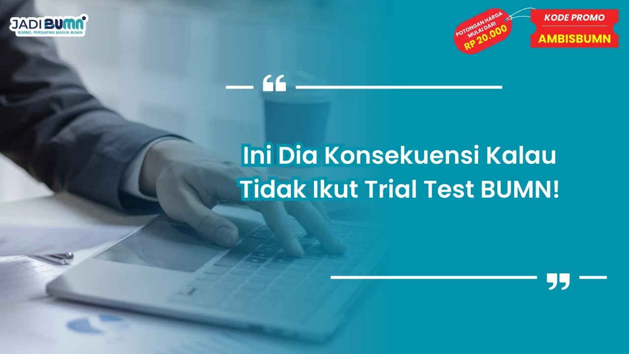 Kalau Tidak Ikut Trial Test BUMN