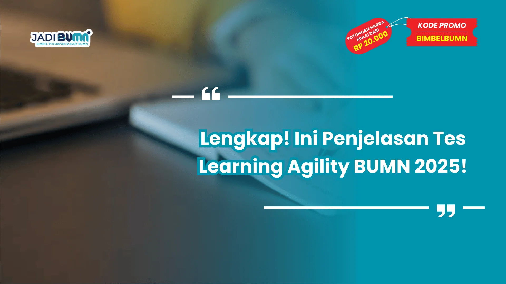Lengkap! Ini Penjelasan Tes Learning Agility BUMN 2025!
