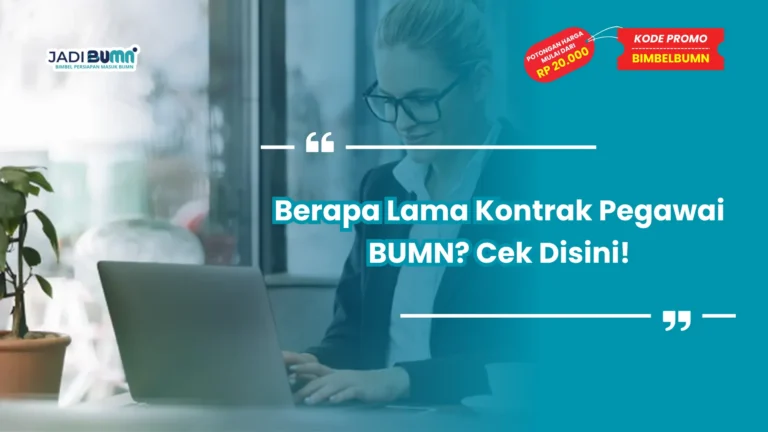 Berapa Lama Kontrak Pegawai BUMN? Cek Disini!