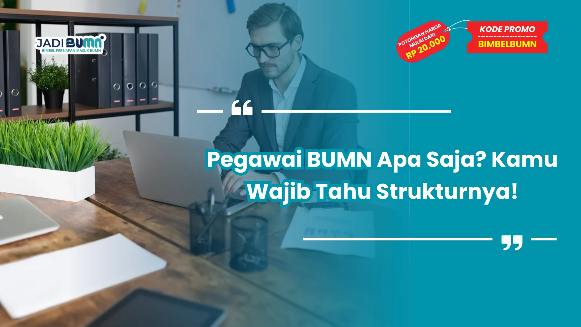Pegawai BUMN Apa Saja? Kamu Wajib Tahu Strukturnya!