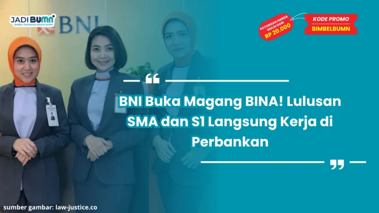 BNI Buka Magang BINA! Lulusan SMA dan S1 Langsung Kerja di Perbankan