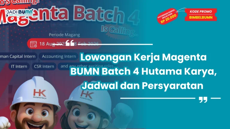 Lowongan Kerja Magenta BUMN Batch 4 Hutama Karya, Jadwal dan Persyaratan