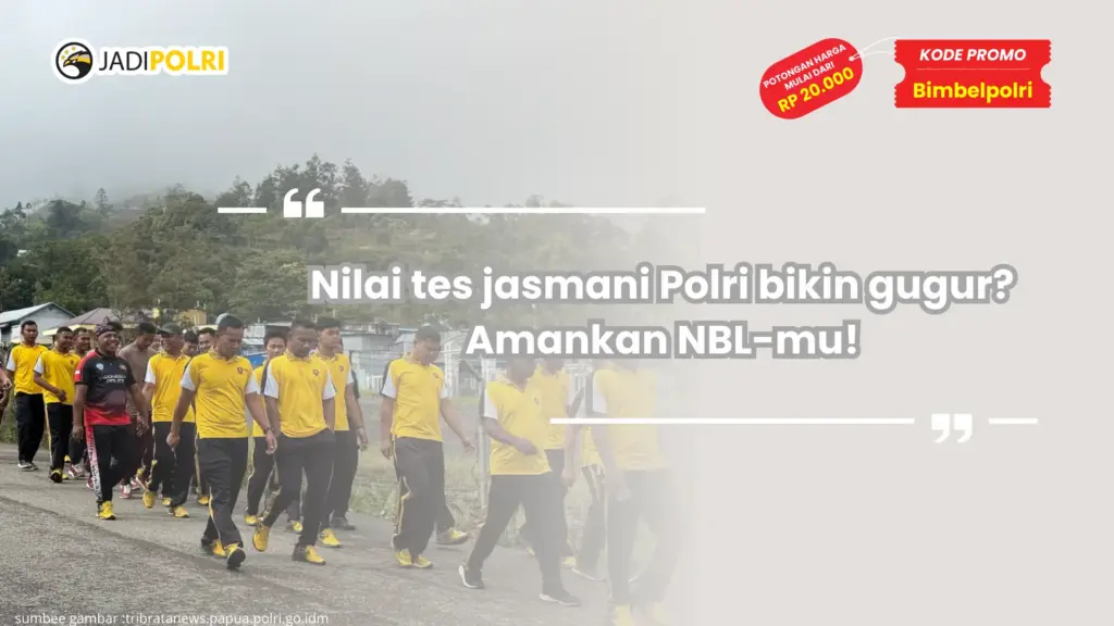 Nilai tes jasmani Polri bikin gugur? Amankan NBL-mu!